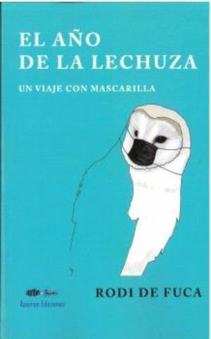 AÑO DE LA LECHUZA, EL. UN VIAJE CON MASCARILLA | 9788412997682 | RODATOS, DIMITRIOS