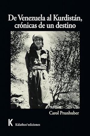 DE VENEZUELA AL KURDISTAN, CRONICAS DE UN DESTINO | 9788412947342 | PRUNHUBER LEON, CAROL