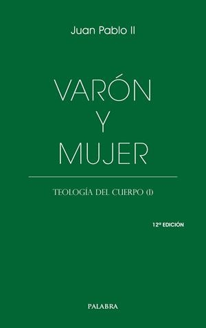 VARON Y MUJER | 9788413684420 | JUAN PABLO II / CASTILLA CORTAZAR, BLANCA