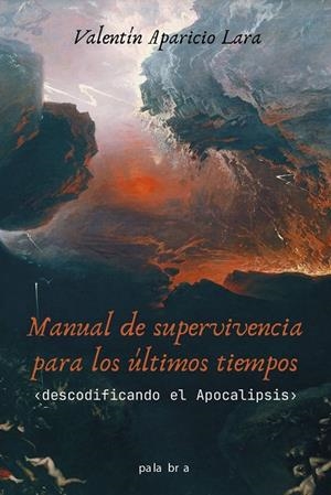 MANUAL DE SUPERVIVENCIA PARA LOS ÚLTIMOS TIEMPOS | 9788413684574 | APARICIO LARA, VALENTIN