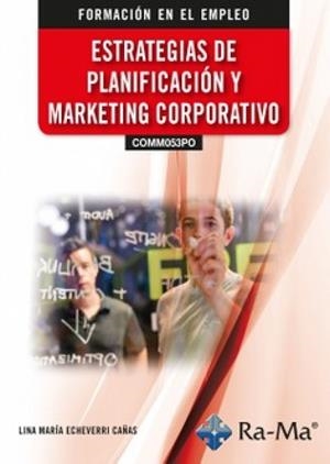 ESTRATEGIAS DE PLANIFICACIÓN Y MARKETING CORPORATIVO | 9791387642952 | ECHEVERRI CAÑAS, LINA MARIA