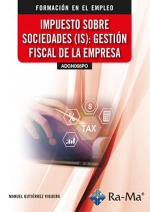 IMPUESTO SOBRE SOCIEDADES (IS) : GESTIÓN FISCAL DE LA EMPRESA | 9791387642990 | GUTIERREZ VIGUERA, MANUEL