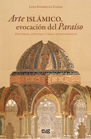 ARTE ISLAMICO, EVOCACION DEL PARAISO | 9788433875280 | RODRIGUEZ ZAHAR, LEON