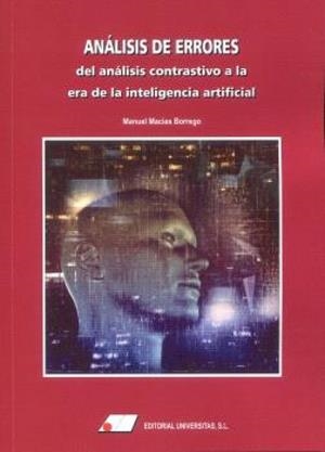 ANÁLISIS DE ERRORES : DEL ANÁLISIS CONTRASTIVO A LA ERA DE LA INTELIGENCIA ARTIFICIAL | 9788479916503 | MACIAS BORREGO, MANUEL