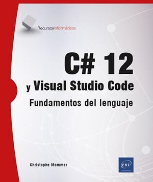 C# 12 Y VISUAL STUDIO CODE | 9782409049422 | MOMMER, CHRISTOPHE