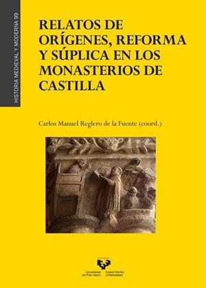 RELATOS DE ORÍGENES, REFORMA Y SÚPLICA EN LOS MONASTERIOS DE CASTILLA | 9788490829875