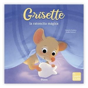GRISETTE LA RATONCITA MÁGICA | 9791039559522 | GODEAU, NATACHA / VANHOOF, AXELLE