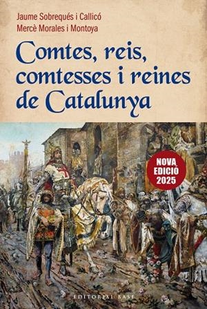 COMTES, REIS, COMTESSES I REINES DE CATALUNYA (NOVA EDICIÓ) | 9788410131774 | SOBREQUÉS I CALLICÓ, JAUME / MORALES MONTOYA, MERCÈ