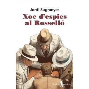 XOC D'ESPIES AL ROSSELLÓ | 9788412944815 | SUGRANYES, JORDI