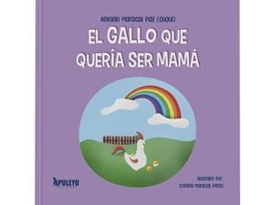 GALLO QUE QUERÍA SER MAMÁ, EL | 9788410603066 | MARISCAL PAZ, ANTONIO