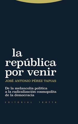 REPÚBLICA POR VENIR, LA | 9788413643038 | PEREZ TAPIAS, JOSE ANTONIO