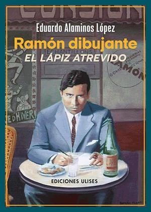 RAMÓN DIBUJANTE. EL LÁPIZ ATREVIDO | 9788419026200 | ALAMINOS LOPEZ, EDUARDO