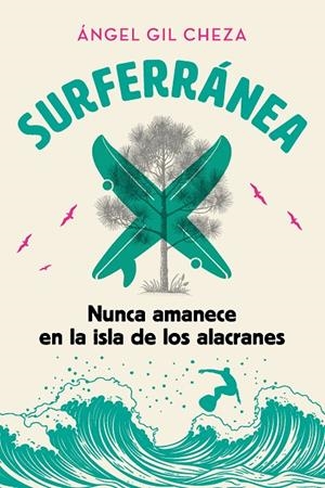 NUNCA AMANECE EN LA ISLA DE LOS ALACRANES | 9788468373928 | GIL CHEZA, ANGEL
