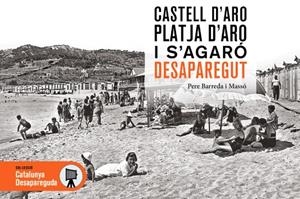 CASTELL D'ARO, PLATJA D'ARO I S'AGARÓ DESPAREGUT | 9788419736963 | BARREDA I MASSÓ, PERE