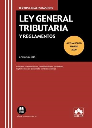 LEY GENERAL TRIBUTARIA Y REGLAMENTOS 6ª ED. 2025 | 9788411949651 | EDITORIAL COLEX, S.L.