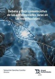 DEBATE Y FLUJO COMUNICATIVO DE LAS ENFERMEDADES RARAS EN LAS REDES SOCIALES | 9788410810129 | SANCHEZ CASTILLO, SEBASTIAN