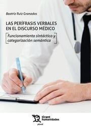 PERIFRASIS VERBALES EN EL DISCURSO MEDICO, LAS | 9788410810082 | RUIZ GRANADOS, BEATRIZ