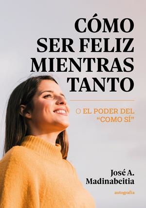 CÓMO SER FELIZ MIENTRAS TANTO | 9791387578725 | MADINABEITIA, JOSE A.