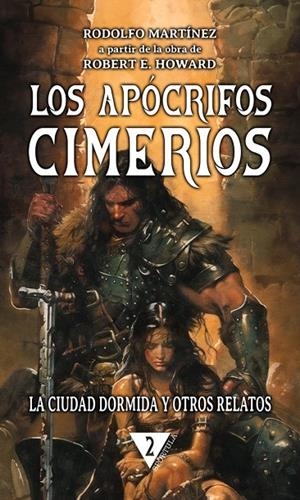 APOCRIFOS CIMEROS, LOS. LA CIUDAD DORMIDA Y OTROS RELATOS | 9788412934632 | MARTINEZ, RODOLFO