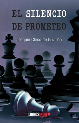SILENCIO DE PROMETEO, EL | 9791387659196 | CHICO DE GUZMAN, JOAQUIN