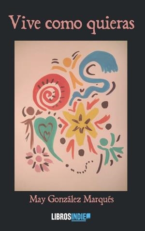 VIVE COMO QUIERAS | 9791387659172 | GONZALEZ MARQUES, MAY