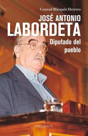 JOSE ANTONIO LABORDETA, DIPUTADO DEL PUEBLO | 9788419766663 | BLASQUIZ HERRERO, CONRAD