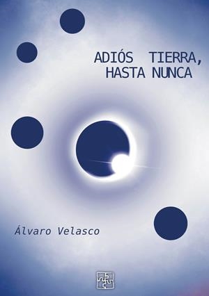 ADIÓS, TIERRA. HASTA NUNCA | 9791387681036 | VELASCO, ALVARO