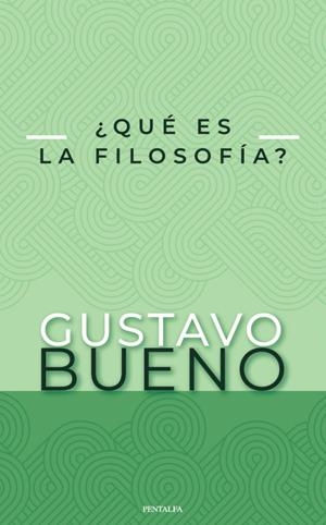 QUE ES LA FILOSOFIA | 9788478486564 | BUENO, GUSTAVO