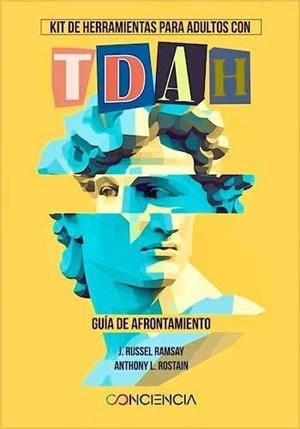 KIT DE HERRAMIENTAS PARA ADULTOS CON TDAH. GUIA DE AFRONTAMIENTO | 9786072660748 | ROSTAIN, ANTHONY L. / RAMSAY, J. RUSSELL