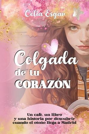 COLGADA DE TU CORAZON | 9798307885703 | ESGAR, CELIA