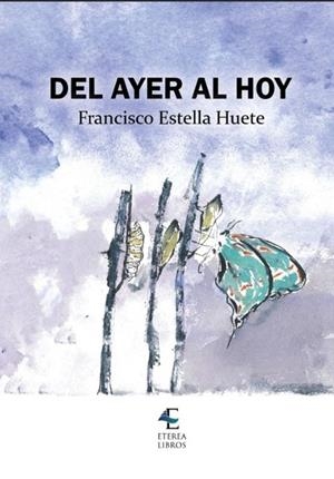 DEL AYER AL HOY | 9788418519307 | ESTELLA HUETE, FRANCISCO