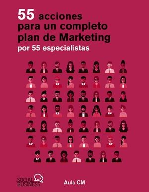 55 ACCIONES PARA UN COMPLETO PLAN DE MARKETING POR 55 ESPECIALISTAS | 9788441551640 | AULA CM