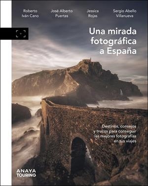 MIRADA FOTOGRÁFICA A ESPAÑA, UNA | 9788491588290 | CANO RUIZ, ROBERTO IVÁN / PUERTAS JIMÉNEZ, JOSÉ ALBERTO / ROJAS, JESSICA / ABELLO VILLANUEVA, SERGIO