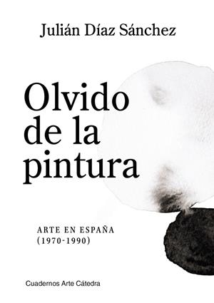 OLVIDO DE LA PINTURA | 9788437648897 | DÍAZ SÁNCHEZ, JULIÁN