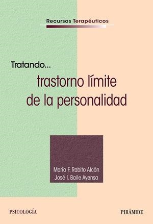 TRATANDO... TRASTORNO LÍMITE DE LA PERSONALIDAD | 9788436850574 | RABITO ALCÓN, MARÍA F. / BAILE AYENSA, JOSÉ  I.