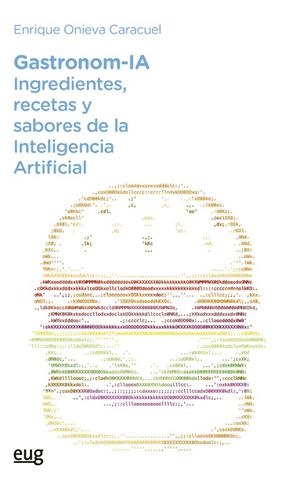 GASTRONOM-IA : INGREDIENTES, RECETAS Y SABORES DE LA INTELIGENCIA ARTIFICIAL | 9788433875044 | ONIEVA CARACUEL, ENRIQUE