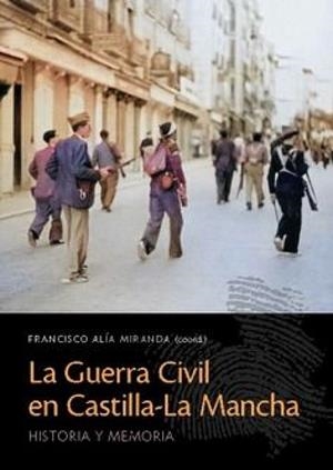 GUERRA CIVIL EN CASTILLA-LA MANCHA, LA | 9788413699066 | ALIA, FRANCISCO
