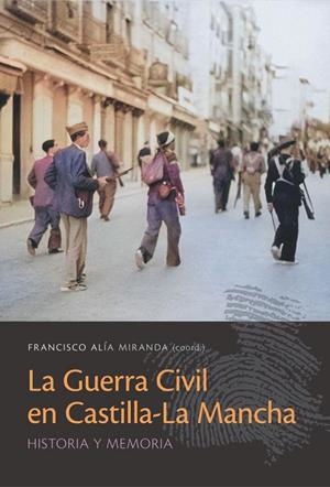 GUERRA CIVIL EN CASTILLA-LA MANCHA, LA | 9788490447017 | ALIA, FRANCISCO
