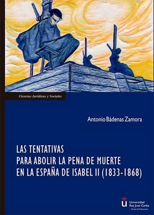 TENTATIVAS PARA ABOLIR LA PENA DE MUERTE EN LA ESPAÑA DE ISABEL II (1833-1868), LAS | 9791370061197 | BADENAS ZAMORA, ANTONIO