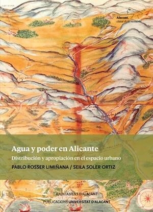 AGUA Y PODER EN ALICANTE | 9788413022888 | ROSSER LIMIÑANA, PABLO MANUEL / SOLER ORTIZ, SEILA