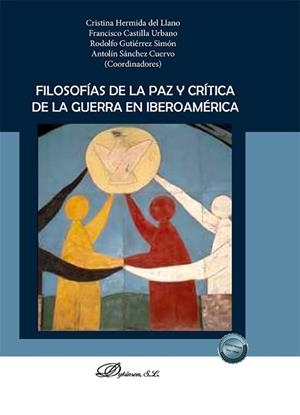 FILOSOFIAS DE LA PAZ Y CRITICA DE LA GUERRA EN IBEROAMÉRICA | 9788410707986
