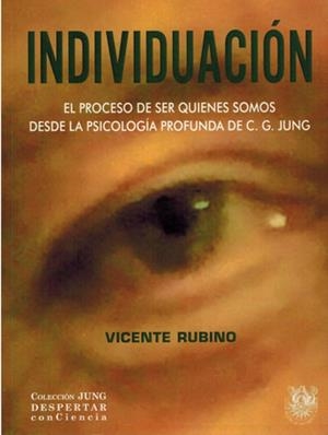 INDIVIDUACIÓN. EL PROCESO DE SER QUIEN SOMOS DESDE LA PSICOLOGÍA | 9788488540478 | RUBINO, VICENTE