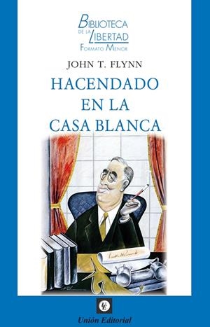 HACENDADO EN LA CASA BLANCA | 9788472099401 | FLYNN, JOHN T.
