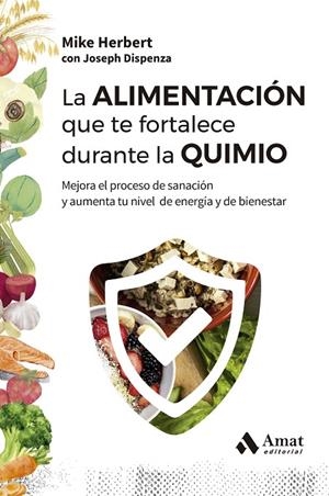 ALIMENTACIÓN QUE TE FORTALECE DURANTE LA QUIMIO, LA | 9788410451353 | HERBERT, MIKE / DISPENZA, JOSEPH