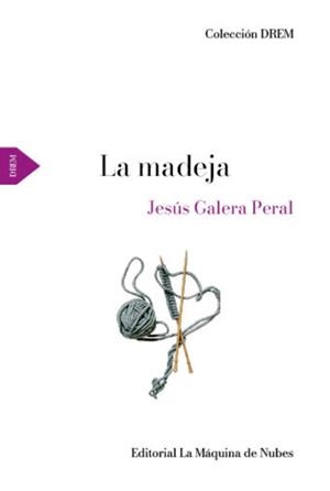 MADEJA, LA | 9788412875461 | GALERA PERAL, JESUS