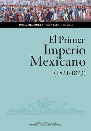 PRIMER IMPERIO MEXICANO (1821-1823), EL. BALANCE, INTERPRETACIONES, PERSPECTIVAS | 9788413408521 | FRASQUET, IVANA / ESCRIG ROSA, JOSEP