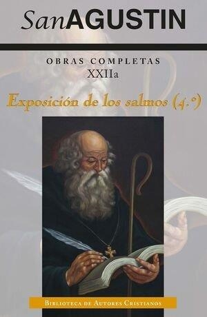 OBRAS COMPLETAS DE SAN AGUSTIN XXIIA. EXPOSICIÓN DE LOS SALMOS (4º) | 9788422023661 | SAN AGUSTÍN