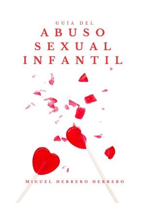 GUÍA DEL ABUSO SEXUAL INFANTIL | 9788412641851 | HERRERO HERRERO, MIGUEL