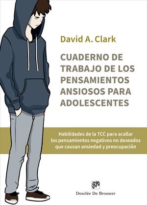 CUADERNO DE TRABAJO DE LOS PENSAMIENTOS ANSIOSOS PARA ADOLESCENTES | 9788433039484 | CLARK, DAVID