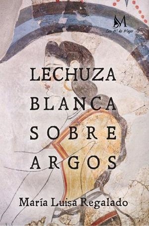 LECHUZA BLANCA SOBRE ARGOS | 9791387615253 | REGALADO, MARIA LUISA